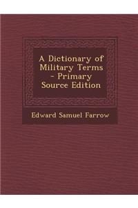 A Dictionary of Military Terms