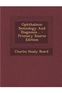 Ophthalmic Semiology and Diagnosis...