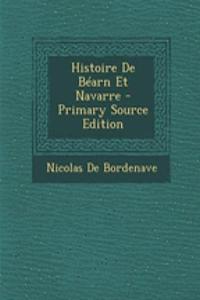 Histoire de Bearn Et Navarre - Primary Source Edition