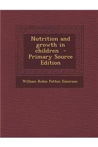 Nutrition and Growth in Children - Primary Source Edition