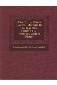 Oeuvres de Donoso Cortes, Marquis de Valdegamas, Volume 1...