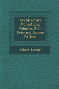 Architecture Monastique, Volumes 2-3 - Primary Source Edition