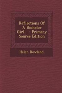 Reflections of a Bachelor Girl...