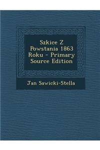 Szkice Z Powstania 1863 Roku