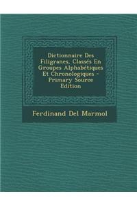 Dictionnaire Des Filigranes, Classes En Groupes Alphabetiques Et Chronologiques