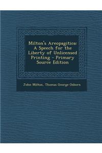 Milton's Areopagitica: A Speech for the Liberty of Unlicensed Printing