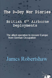D-Day War Diaries - British 6th Airborne Deployments