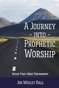 Journey into Prophetic Worship. Book 2