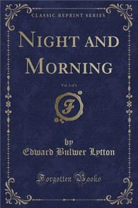 Night and Morning, Vol. 3 of 3 (Classic Reprint)