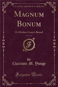 Magnum Bonum, Vol. 3 of 3