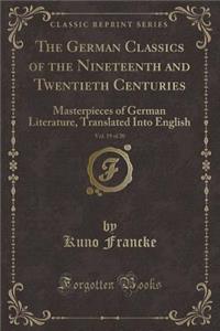 The German Classics of the Nineteenth and Twentieth Centuries, Vol. 19 of 20