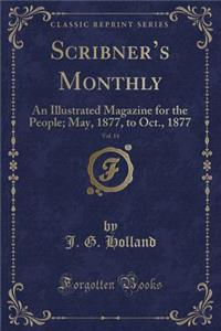 Scribner's Monthly, Vol. 14: An Illustrated Magazine for the People; May, 1877, to Oct., 1877 (Classic Reprint)
