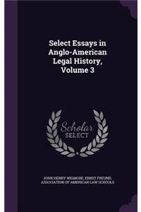 Select Essays in Anglo-American Legal History, Volume 3