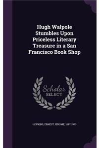 Hugh Walpole Stumbles Upon Priceless Literary Treasure in a San Francisco Book Shop