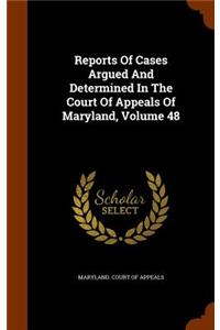 Reports of Cases Argued and Determined in the Court of Appeals of Maryland, Volume 48