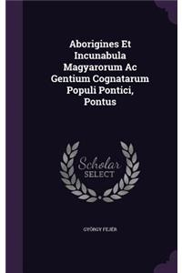Aborigines Et Incunabula Magyarorum Ac Gentium Cognatarum Populi Pontici, Pontus