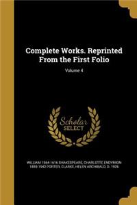 Complete Works. Reprinted From the First Folio; Volume 4