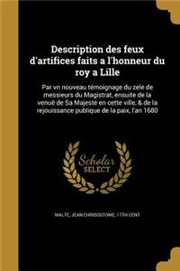 Description Des Feux D'Artifices Faits A L'Honneur Du Roy a Lille