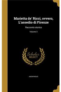 Marietta de' Ricci, ovvero, L'assedio di Firenze: Racconto storico; Volume 3