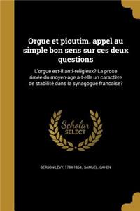 Orgue et pioutim. appel au simple bon sens sur ces deux questions