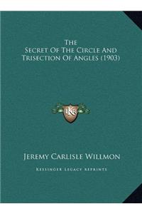 The Secret of the Circle and Trisection of Angles