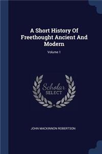 A Short History Of Freethought Ancient And Modern; Volume 1
