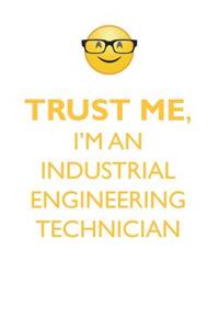 TRUST ME, I'M AN INDUSTRIAL ENGINEERING TECHNICIAN AFFIRMATIONS WORKBOOK Positive Affirmations Workbook. Includes