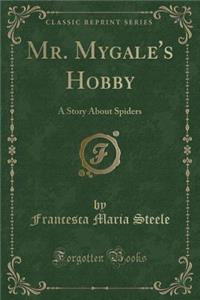 Mr. Mygale's Hobby
