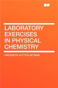 Laboratory Exercises in Physical Chemistry