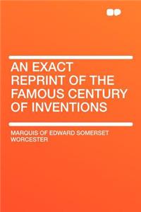An Exact Reprint of the Famous Century of Inventions