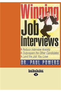 Winning Job Interviews: Reduce Interview Anxiety; Outprepare the Other Candidates; Land the Job You Love (Easyread Large Edition)