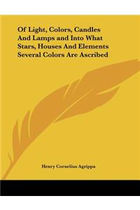 Of Light, Colors, Candles And Lamps and Into What Stars, Houses And Elements Several Colors Are Ascribed