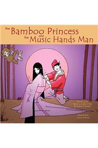 Bamboo Princess and the Music Hands Man: Based on The Bamboo Cutter's Tale