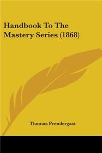 Handbook To The Mastery Series (1868)
