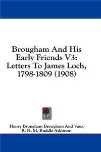 Brougham and His Early Friends V3