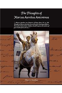 Thoughts Of Marcus Aurelius Antoninus