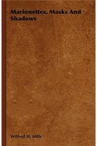 Marionettes, Masks And Shadows