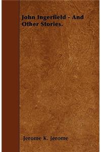 John Ingerfield - And Other Stories.