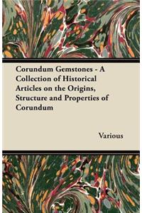 Corundum Gemstones - A Collection of Historical Articles on the Origins, Structure and Properties of Corundum