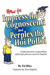 How to Impress the Cognoscenti and Perplex the Hoi Polloi