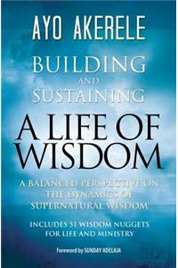 Building and Sustaining a Life of Wisdom