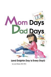 Mom Days Dad Days (and Dolphin Day Is Every Day!)