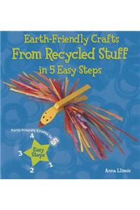 Earth-Friendly Crafts from Recycled Stuff in 5 Easy Steps