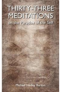 Thirty-three Meditations on the Paradox of the Self