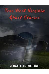 True West Virginia Ghost Stories