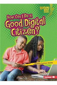 How Can I Be a Good Digital Citizen?