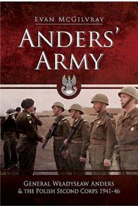 Anders' Army: General Wladyslaw Anders and the Polish Second Corps 1941-46