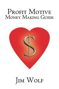 Profit Motive Money Making Guide
