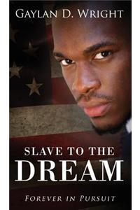 Slave to the Dream