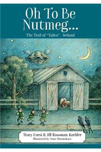 Oh To Be Nutmeg... The Trail of 